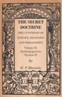 Image for The Secret Doctrine - The Synthesis of Science, Religion, and Philosophy - Volume II, Anthropogenesis, Section II