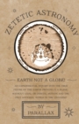 Image for Zetetic Astronomy - Earth Not a Globe! An Experimental Inquiry into the True Figure of the Earth