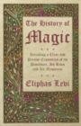 Image for The History of Magic - Including a Clear and Precise Exposition of its Procedure, Its Rites and Its Mysteries