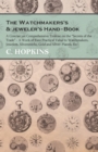 Image for Watchmakers&#39;s and jeweler&#39;s Hand-Book - A Concise yet Comprehensive Treatise on the &quot;Secrets of the Trade&quot; - A Work of Rare Practical Value to Watchmakers, Jewelers, Silversmiths, Gold and Silver-Platers, Etc