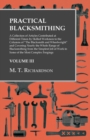 Image for Practical Blacksmithing: A Collection of Articles Contributed at Different Times by Skilled Workmen to the Columns of &quot;The Blacksmith and Wheelwright&quot; and Covering Nearly the Whole Range of Blacksmithing from the Simplest Job of Work to Some of the Most Complex Fo