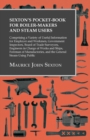 Image for Sexton&#39;s Pocket-Book for Boiler-Makers and Steam Users - Comprising a Variety of Useful Information for Employer and Workmen, Government Inspectors, Board of Trade Surveyors, Engineers in Charge of Works and Ships, Foreman of Manufactories, and the General Steam-Using Public