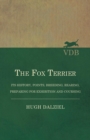 Image for Fox Terrier - Its History, Points, Breeding, Rearing, Preparing for Exhibition and Coursing