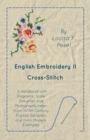Image for English Embroidery - II - Cross-Stitch - A Handbook with Diagrams, Scale Drawings and Photographs taken from XVIIth Century English Samplers and from Modern Examples
