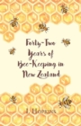 Image for Forty-Two Years of Bee-Keeping in New Zealand 1874-1916 - Some Reminiscences