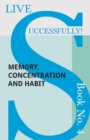 Image for Live Successfully! Book No. 4 - Memory, Concentration and Habit.