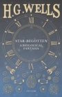Image for Star-Begotten - A Biological Fantasia