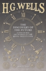 Image for Discovery of the Future - A Discourse Delivered at the Royal Institution
