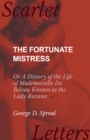 Image for Fortunate Mistress - Or A History of the Life of Mademoiselle De Beleau Known as the Lady Roxana