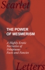 Image for Power of Mesmerism - A Highly Erotic Narrative of Voluptuous Facts and Fancies.