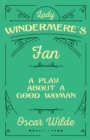 Image for Lady Windermere&#39;s Fan - A Play about a Good Woman
