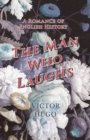 Image for Man Who Laughs - A Romance of English History
