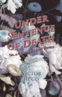 Image for Under Sentence of Death - Or, a Criminal&#39;s Last Hours