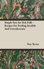 Image for Simple Fare for Sick Folk - Recipes For Feeding Invalids And Convalescents