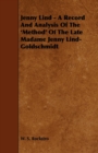 Image for Jenny Lind - A Record and Analysis of the &#39;Method&#39; of the Late Madame Jenny Lind-Goldschmidt