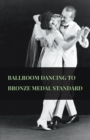 Image for Ballroom Dancing To Bronze Medal Standard.