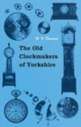 Image for Old Clockmakers Of Yorkshire