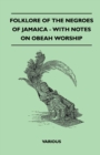 Image for Folklore of the Negroes of Jamaica - With Notes on Obeah Worship.