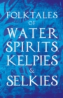 Image for Folktales of Water Spirits, Kelpies, and Selkies.