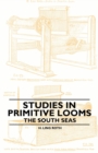 Image for Studies in Primitive Looms - The South Seas