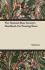 Image for National Rose Society&#39;s Handbook on Pruning Roses.