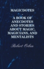 Image for Magicdotes - A Book Of Anecdotes And Stories About Magic, Magicians, And Mentalists