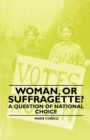Image for Woman, Or Suffragette? - A Question of National Choice
