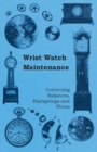 Image for Wrist Watch Maintenance - Correcting Balances, Hairsprings and Pivots.