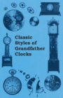 Image for Classic Styles of Grandfather Clocks.