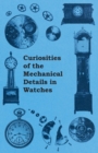 Image for Curiosities of the Mechanical Details in Watches.