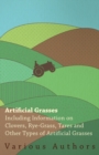 Image for Artificial Grasses - Including Information on Clovers, Rye-grass, Tares and Other Types of Artificial Grasses.