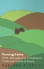 Image for Farming Barley - With Information on Germination, Yields and Growth of Barley.
