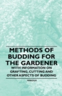 Image for Methods of Budding for the Gardener - With Information on Grafting, Cutting and Other Aspects of Budding.