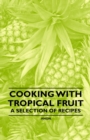 Image for Cooking with Tropical Fruit - A Selection of Recipes.