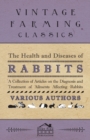 Image for Health and Diseases of Rabbits - A Collection of Articles on the Diagnosis and Treatment of Ailments Affecting Rabbits.