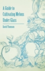 Image for Guide to Cultivating Melons Under Glass