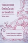 Image for Three Articles on Growing Currants and Gooseberries - Including Information on Propagation, Planting, Pruning, Pests, Varieties.