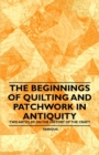 Image for Beginnings of Quilting and Patchwork in Antiquity - Two Articles on the History of the Craft.