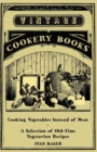 Image for Cooking Vegetables Instead of Meat - A Selection of Old-Time Vegetarian Recipes
