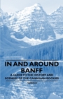 Image for In and Around Banff - A Guide to the History and Scenery of the Canadian Rockies.