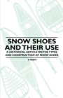 Image for Snow Shoes and Their Use - A Historical Article on the Types and Construction of Snow Shoes
