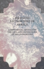 Image for Dr David Livingstone in Africa - A Historical Article on the Life and Expeditions of Dr Livingstone.