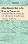 Image for Boat Builder&#39;s Guide to Hull Design and Construction - A Collection of Historical Articles on the Form and Function of Various Hull Types.