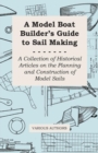Image for Model Boat Builder&#39;s Guide to Rigging - A Collection of Historical Articles on the Construction of Model Ship Rigging.