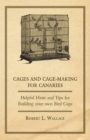 Image for Cages and Cage-Making for Canaries - Helpful Hints and tips for Building your own Bird Cage