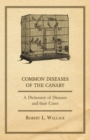 Image for Common Diseases of the Canary - A Dictionary of Diseases and Their Cures