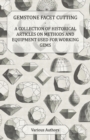 Image for Gemstone Facet Cutting - A Collection of Historical Articles on Methods and Equipment Used for Working Gems.