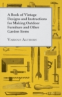 Image for Book of Vintage Designs and Instructions for Making Outdoor Furniture and Other Garden Items.