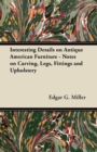 Image for Interesting Details on Antique American Furniture - Notes on Carving, Legs, Fittings and Upholstery