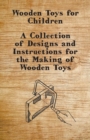 Image for Wooden Toys for Children - A Collection of Designs and Instructions for the Making of Wooden Toys.